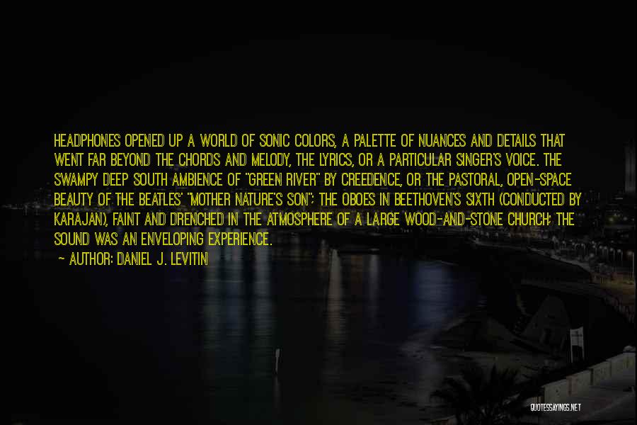 Daniel J. Levitin Quotes: Headphones Opened Up A World Of Sonic Colors, A Palette Of Nuances And Details That Went Far Beyond The Chords