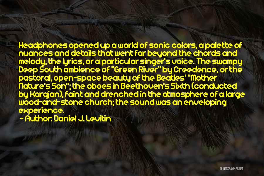 Daniel J. Levitin Quotes: Headphones Opened Up A World Of Sonic Colors, A Palette Of Nuances And Details That Went Far Beyond The Chords