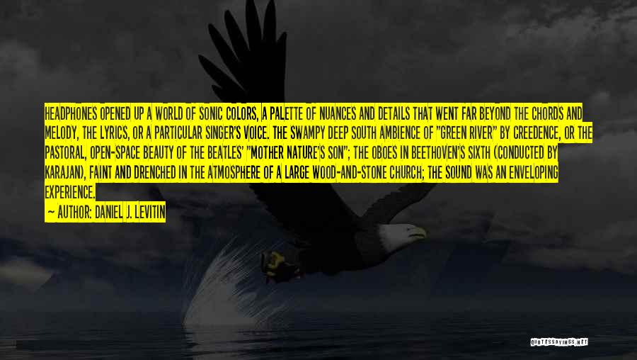 Daniel J. Levitin Quotes: Headphones Opened Up A World Of Sonic Colors, A Palette Of Nuances And Details That Went Far Beyond The Chords
