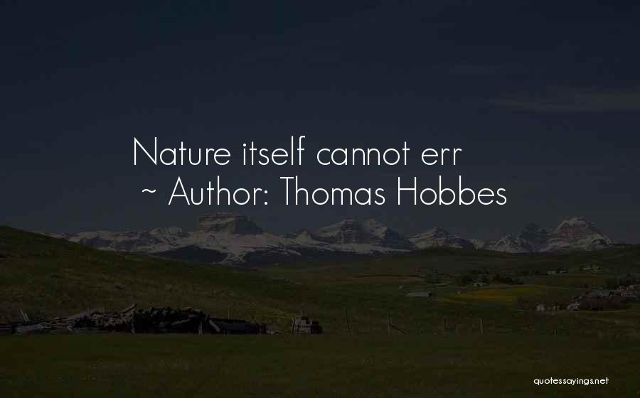 Thomas Hobbes Quotes: Nature Itself Cannot Err