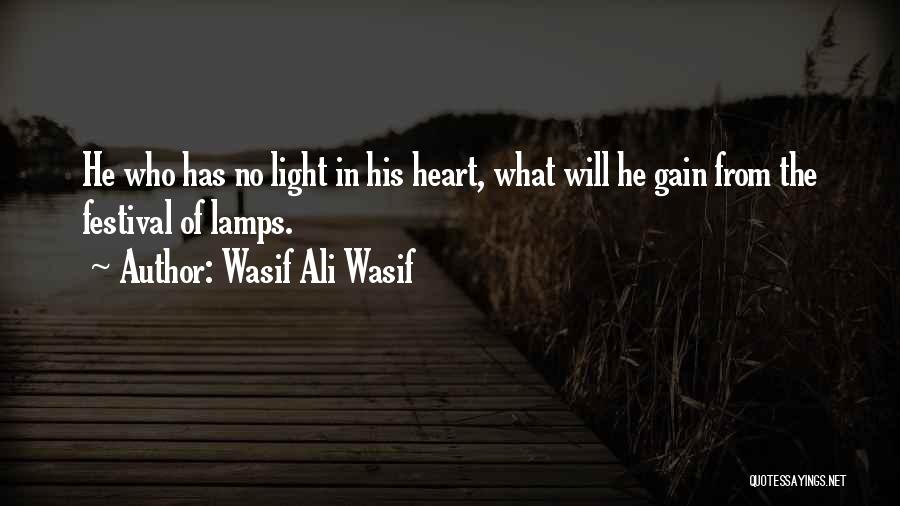 Wasif Ali Wasif Quotes: He Who Has No Light In His Heart, What Will He Gain From The Festival Of Lamps.