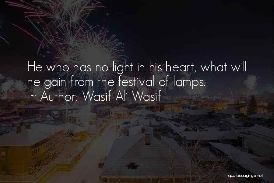 Wasif Ali Wasif Quotes: He Who Has No Light In His Heart, What Will He Gain From The Festival Of Lamps.