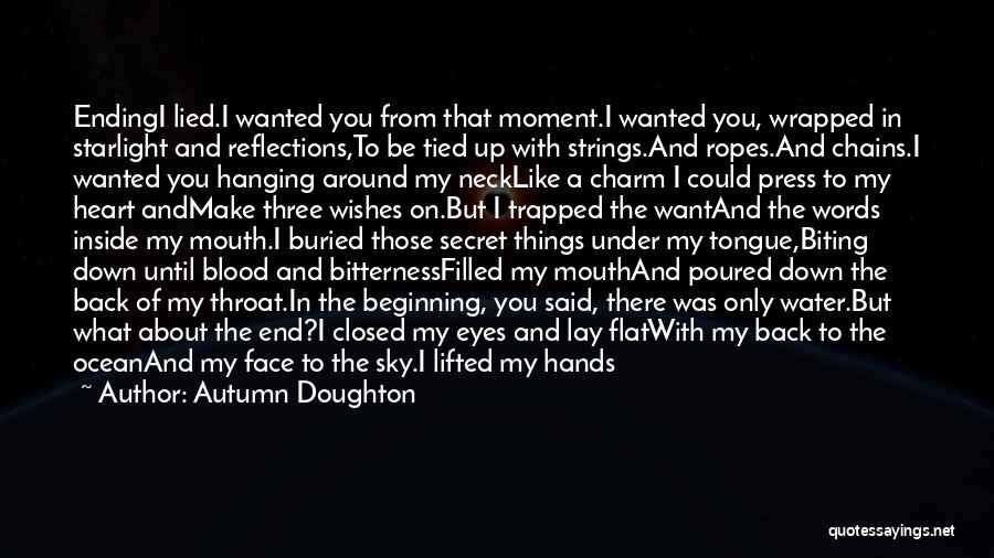 Autumn Doughton Quotes: Endingi Lied.i Wanted You From That Moment.i Wanted You, Wrapped In Starlight And Reflections,to Be Tied Up With Strings.and Ropes.and