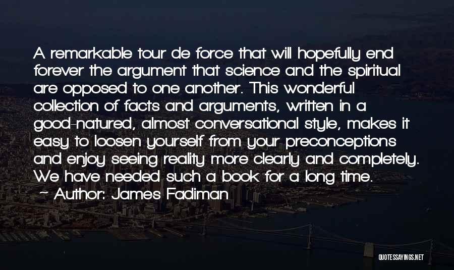 James Fadiman Quotes: A Remarkable Tour De Force That Will Hopefully End Forever The Argument That Science And The Spiritual Are Opposed To