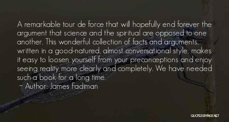 James Fadiman Quotes: A Remarkable Tour De Force That Will Hopefully End Forever The Argument That Science And The Spiritual Are Opposed To