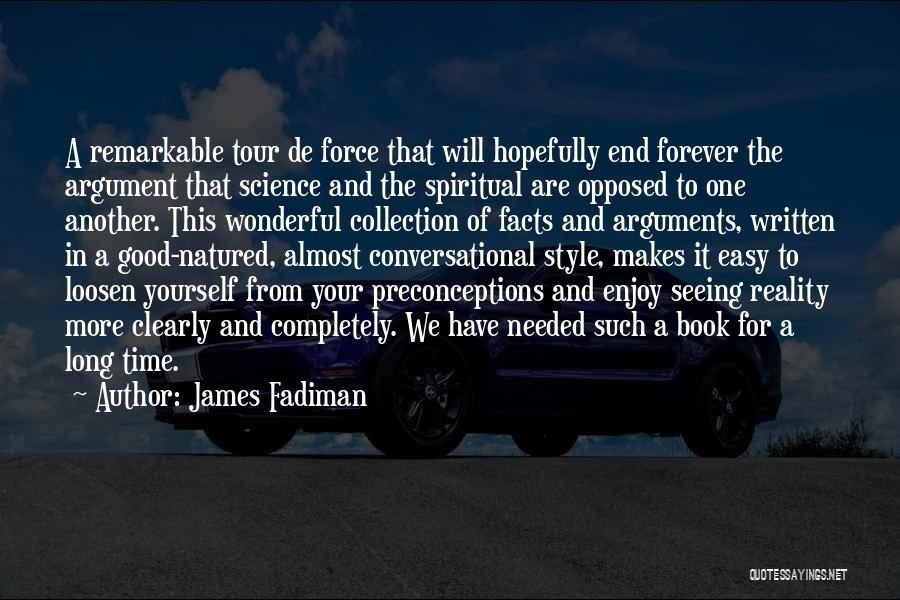 James Fadiman Quotes: A Remarkable Tour De Force That Will Hopefully End Forever The Argument That Science And The Spiritual Are Opposed To