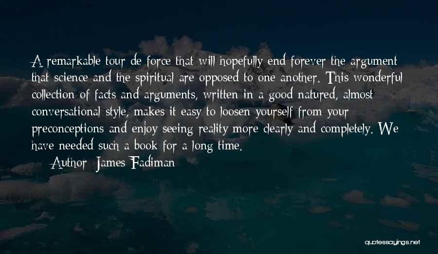 James Fadiman Quotes: A Remarkable Tour De Force That Will Hopefully End Forever The Argument That Science And The Spiritual Are Opposed To