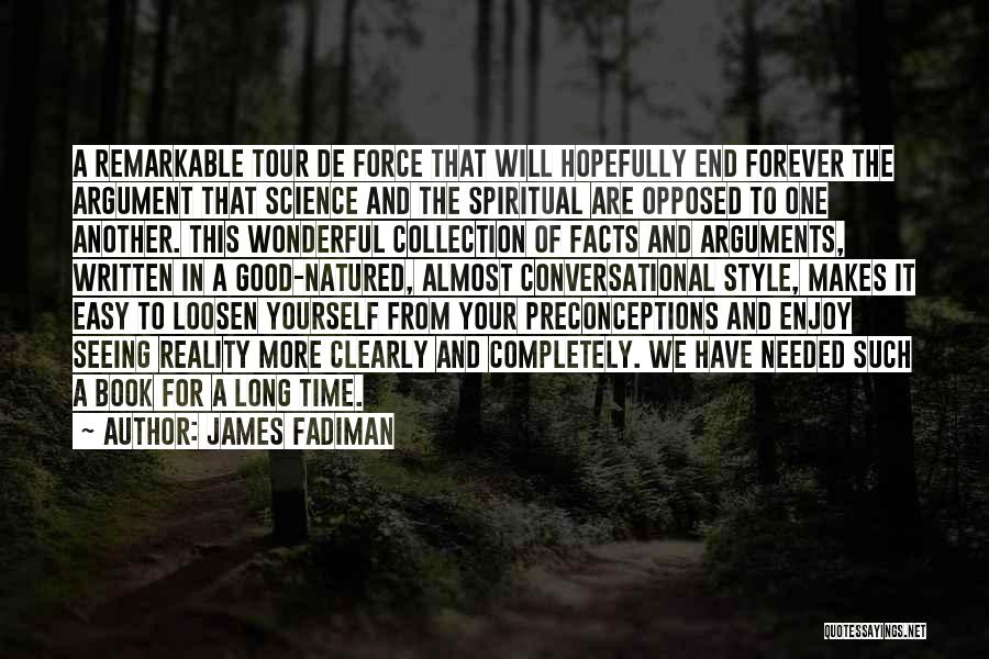 James Fadiman Quotes: A Remarkable Tour De Force That Will Hopefully End Forever The Argument That Science And The Spiritual Are Opposed To