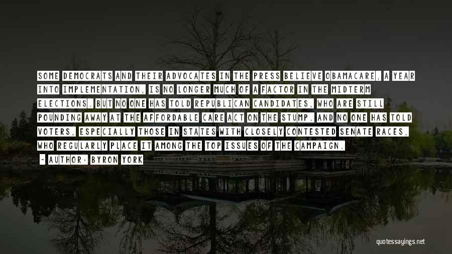 Byron York Quotes: Some Democrats And Their Advocates In The Press Believe Obamacare, A Year Into Implementation, Is No Longer Much Of A