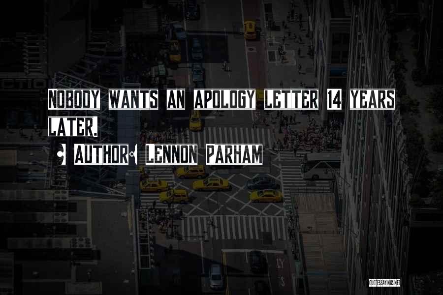 Lennon Parham Quotes: Nobody Wants An Apology Letter 14 Years Later.