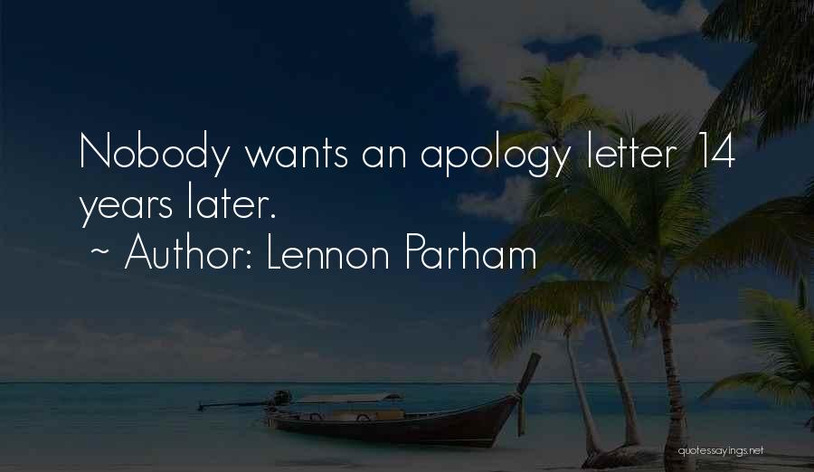 Lennon Parham Quotes: Nobody Wants An Apology Letter 14 Years Later.