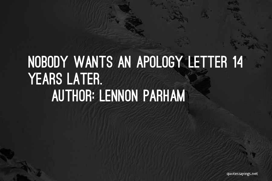 Lennon Parham Quotes: Nobody Wants An Apology Letter 14 Years Later.