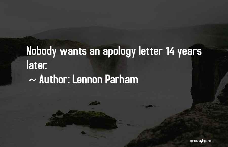 Lennon Parham Quotes: Nobody Wants An Apology Letter 14 Years Later.