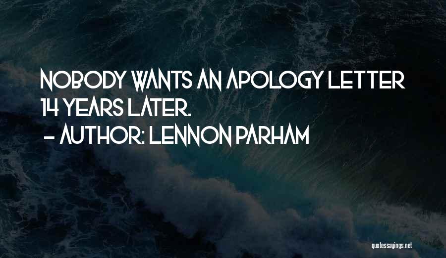 Lennon Parham Quotes: Nobody Wants An Apology Letter 14 Years Later.