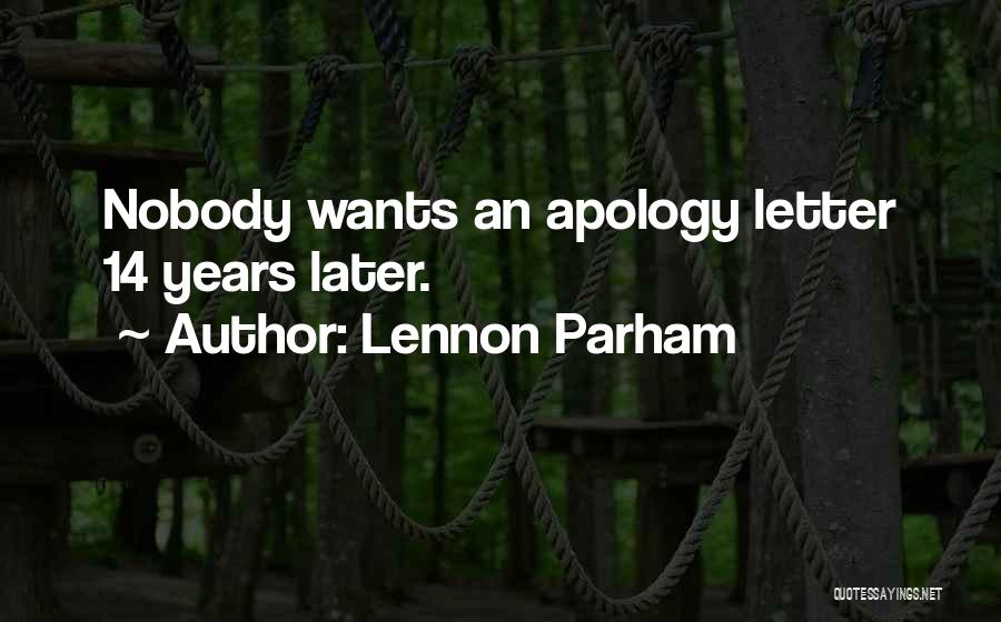 Lennon Parham Quotes: Nobody Wants An Apology Letter 14 Years Later.