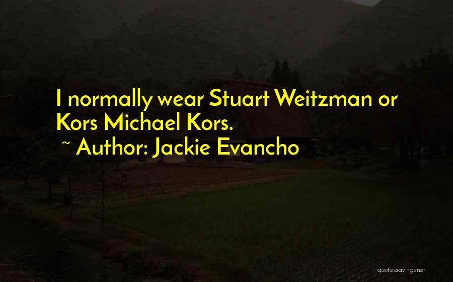 Jackie Evancho Quotes: I Normally Wear Stuart Weitzman Or Kors Michael Kors.