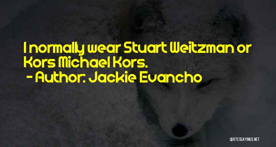 Jackie Evancho Quotes: I Normally Wear Stuart Weitzman Or Kors Michael Kors.