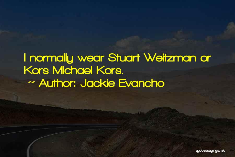 Jackie Evancho Quotes: I Normally Wear Stuart Weitzman Or Kors Michael Kors.