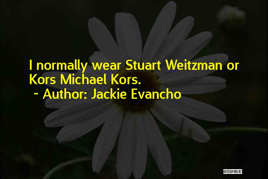 Jackie Evancho Quotes: I Normally Wear Stuart Weitzman Or Kors Michael Kors.