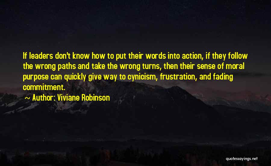 Viviane Robinson Quotes: If Leaders Don't Know How To Put Their Words Into Action, If They Follow The Wrong Paths And Take The