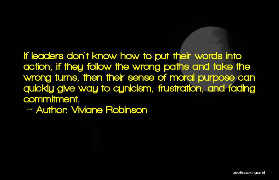 Viviane Robinson Quotes: If Leaders Don't Know How To Put Their Words Into Action, If They Follow The Wrong Paths And Take The