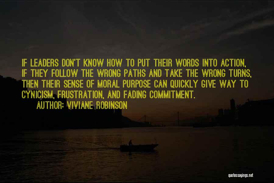 Viviane Robinson Quotes: If Leaders Don't Know How To Put Their Words Into Action, If They Follow The Wrong Paths And Take The