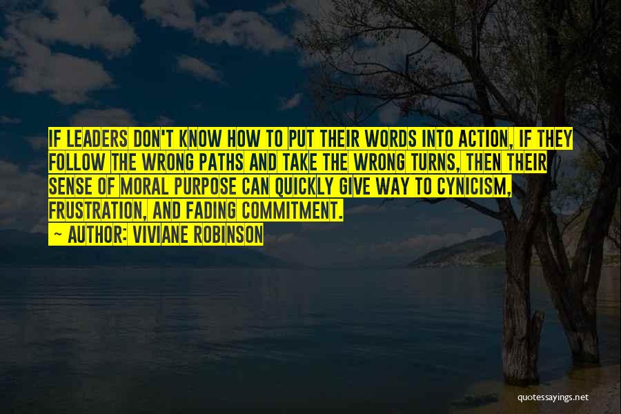 Viviane Robinson Quotes: If Leaders Don't Know How To Put Their Words Into Action, If They Follow The Wrong Paths And Take The