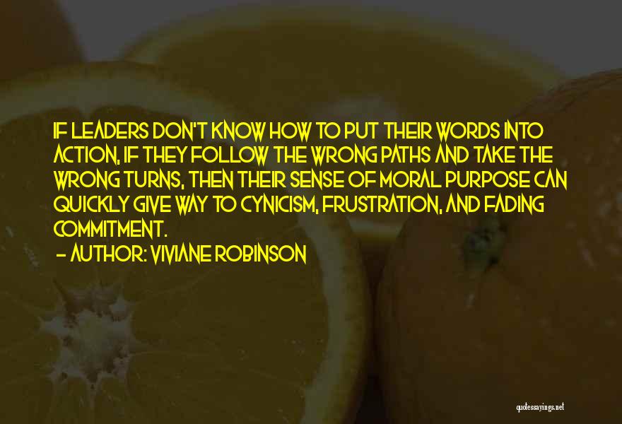 Viviane Robinson Quotes: If Leaders Don't Know How To Put Their Words Into Action, If They Follow The Wrong Paths And Take The