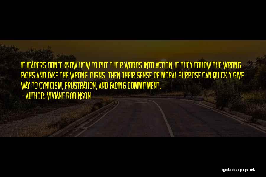 Viviane Robinson Quotes: If Leaders Don't Know How To Put Their Words Into Action, If They Follow The Wrong Paths And Take The