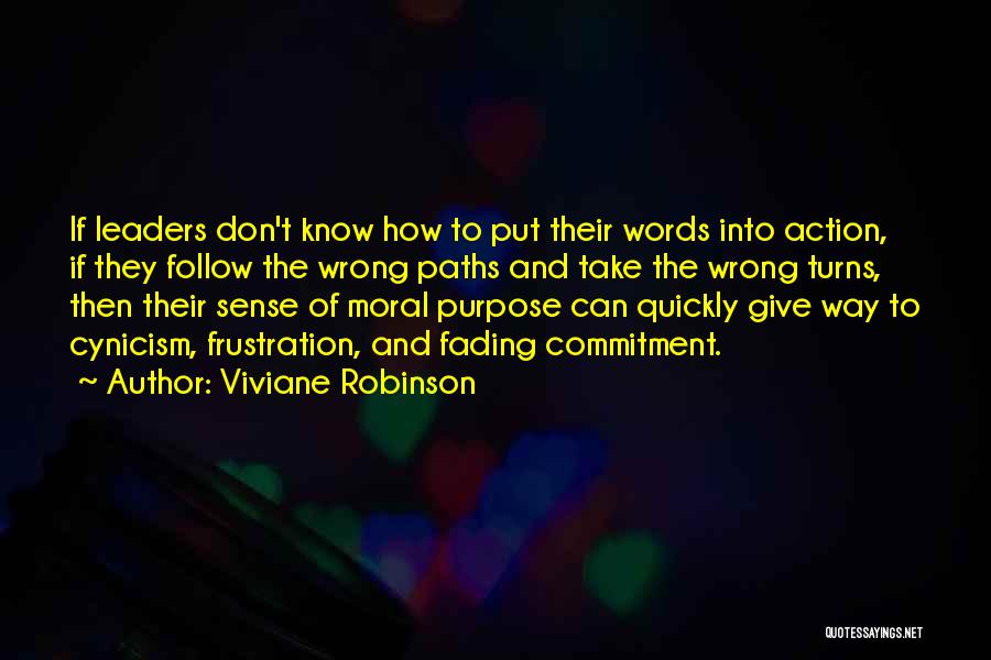 Viviane Robinson Quotes: If Leaders Don't Know How To Put Their Words Into Action, If They Follow The Wrong Paths And Take The