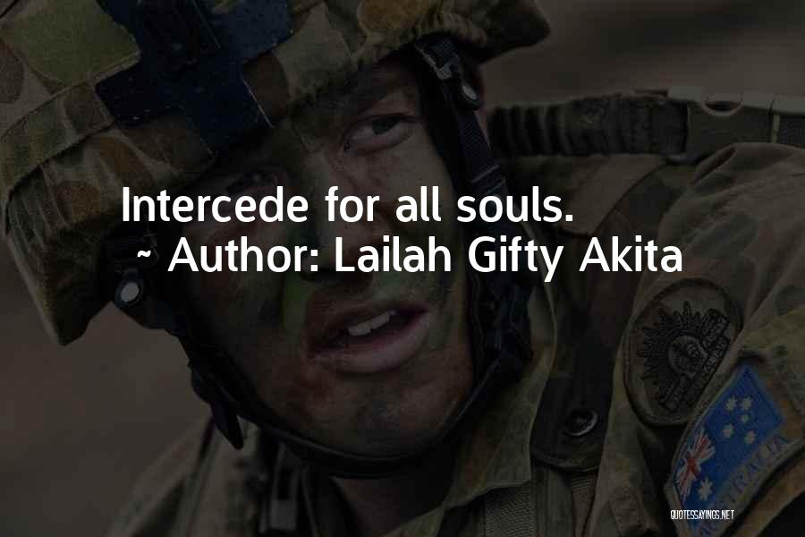 Lailah Gifty Akita Quotes: Intercede For All Souls.