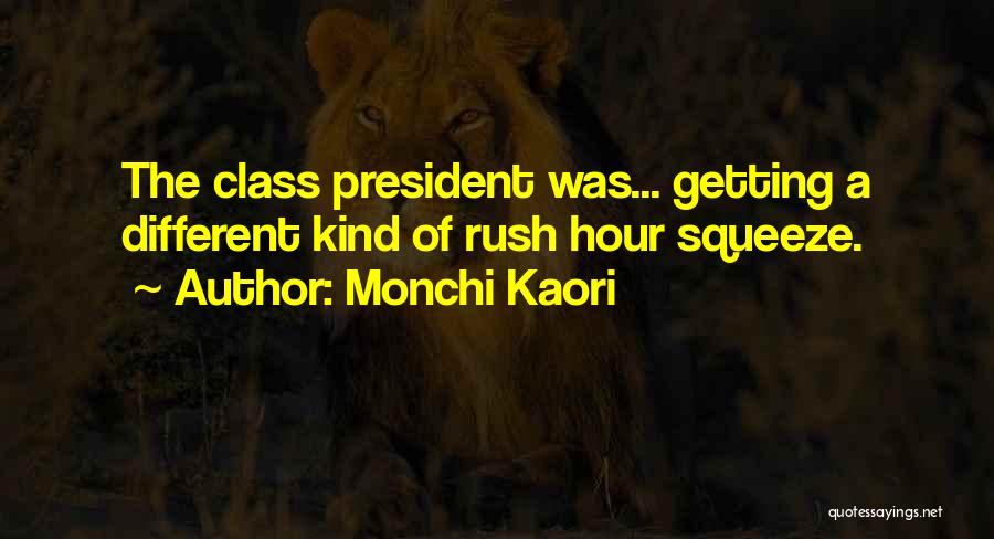 Monchi Kaori Quotes: The Class President Was... Getting A Different Kind Of Rush Hour Squeeze.