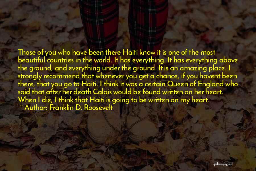 Franklin D. Roosevelt Quotes: Those Of You Who Have Been There Haiti Know It Is One Of The Most Beautiful Countries In The World.