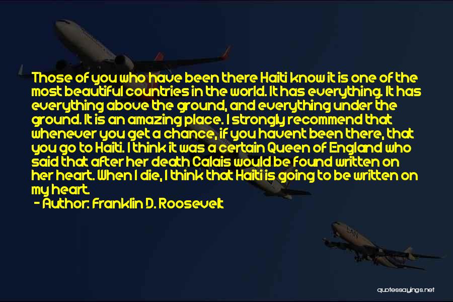 Franklin D. Roosevelt Quotes: Those Of You Who Have Been There Haiti Know It Is One Of The Most Beautiful Countries In The World.