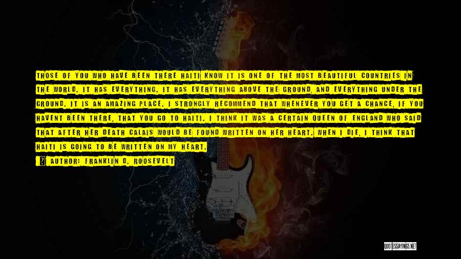Franklin D. Roosevelt Quotes: Those Of You Who Have Been There Haiti Know It Is One Of The Most Beautiful Countries In The World.