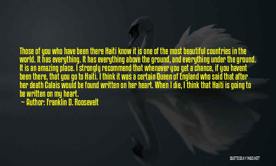 Franklin D. Roosevelt Quotes: Those Of You Who Have Been There Haiti Know It Is One Of The Most Beautiful Countries In The World.