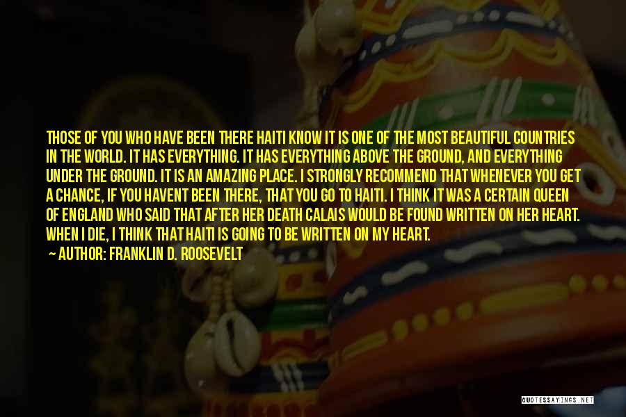 Franklin D. Roosevelt Quotes: Those Of You Who Have Been There Haiti Know It Is One Of The Most Beautiful Countries In The World.