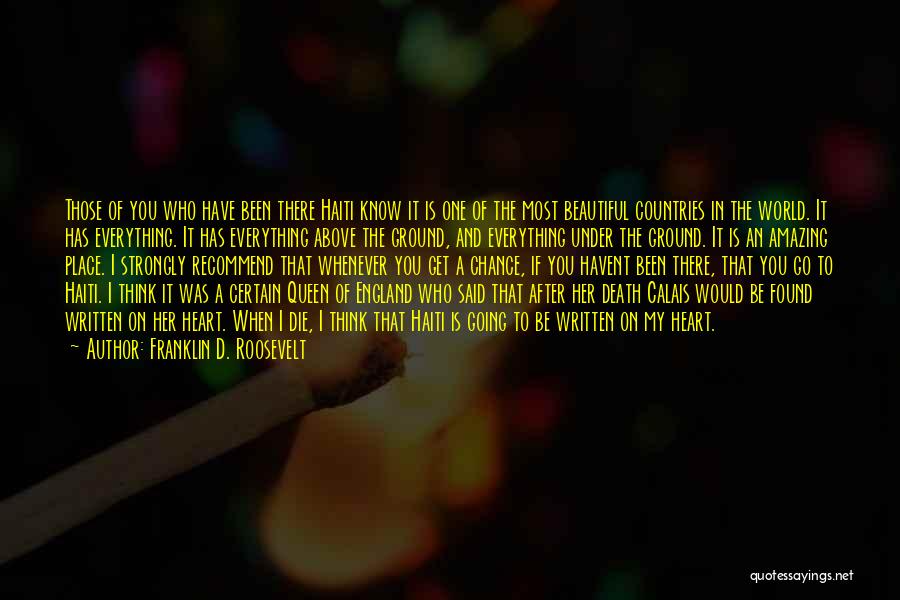 Franklin D. Roosevelt Quotes: Those Of You Who Have Been There Haiti Know It Is One Of The Most Beautiful Countries In The World.