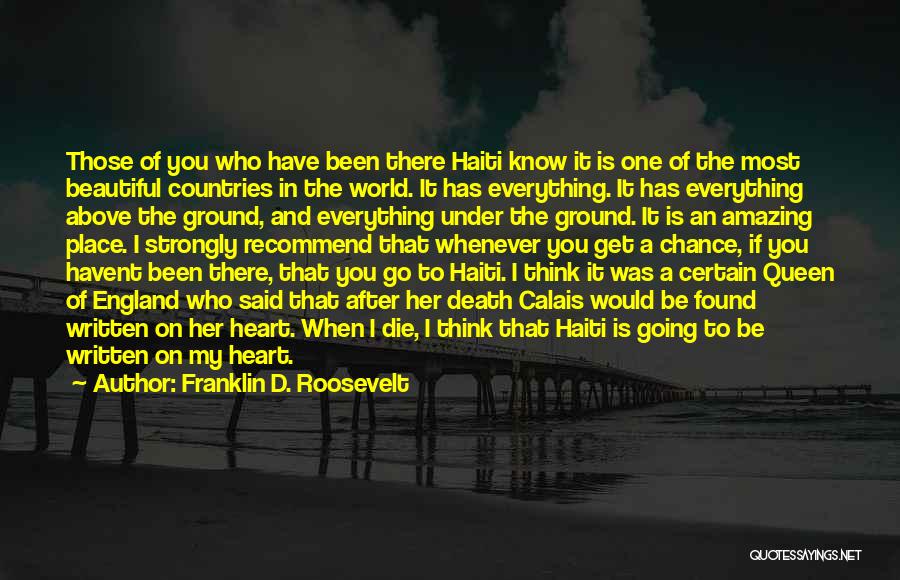 Franklin D. Roosevelt Quotes: Those Of You Who Have Been There Haiti Know It Is One Of The Most Beautiful Countries In The World.