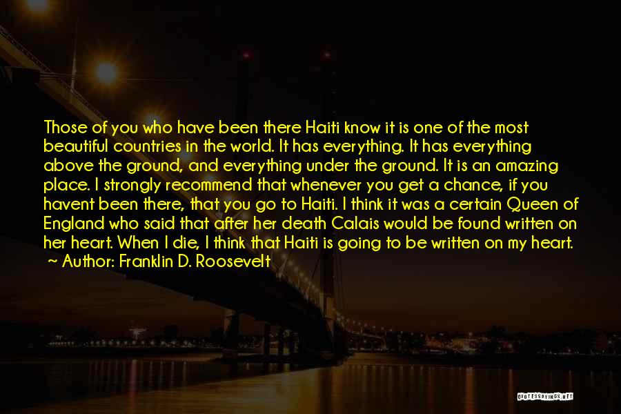 Franklin D. Roosevelt Quotes: Those Of You Who Have Been There Haiti Know It Is One Of The Most Beautiful Countries In The World.