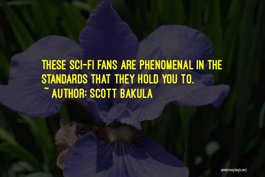 Scott Bakula Quotes: These Sci-fi Fans Are Phenomenal In The Standards That They Hold You To.