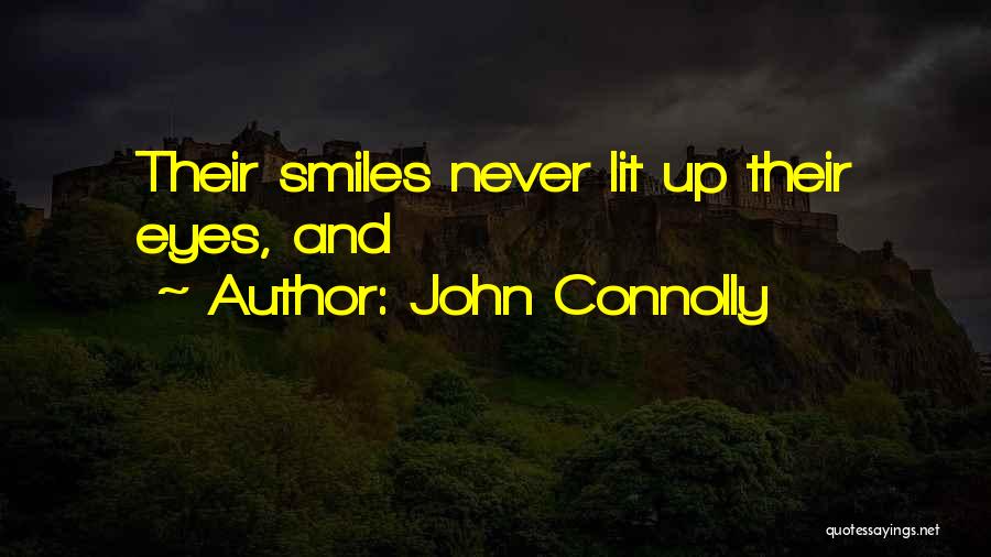 John Connolly Quotes: Their Smiles Never Lit Up Their Eyes, And