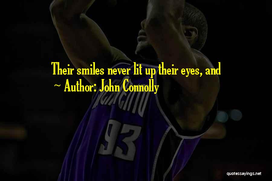 John Connolly Quotes: Their Smiles Never Lit Up Their Eyes, And