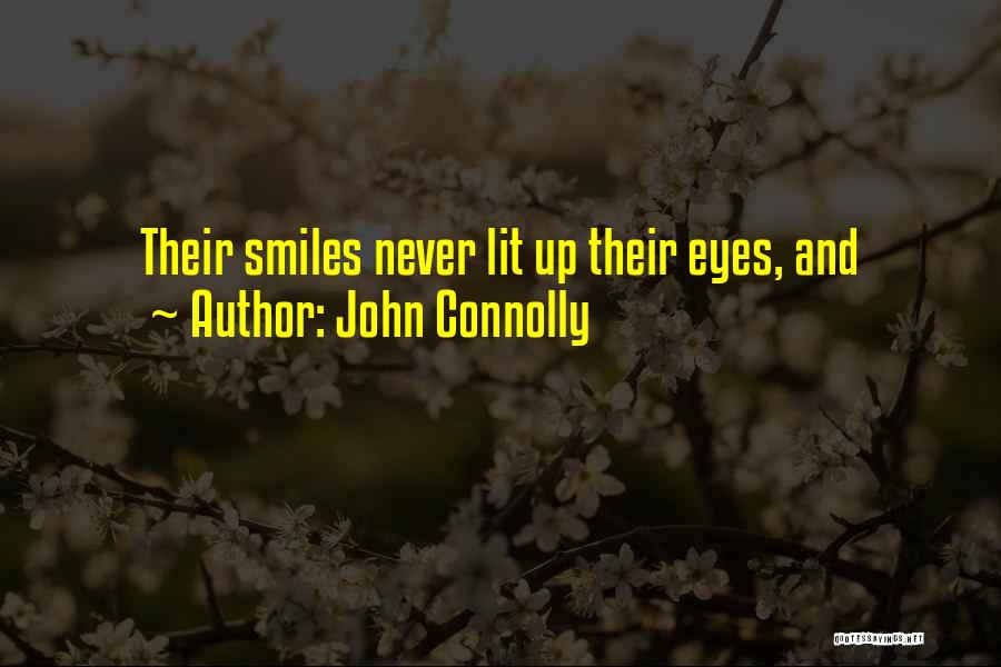 John Connolly Quotes: Their Smiles Never Lit Up Their Eyes, And