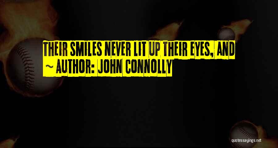 John Connolly Quotes: Their Smiles Never Lit Up Their Eyes, And
