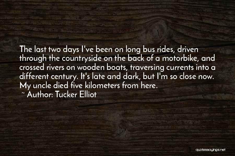 Tucker Elliot Quotes: The Last Two Days I've Been On Long Bus Rides, Driven Through The Countryside On The Back Of A Motorbike,