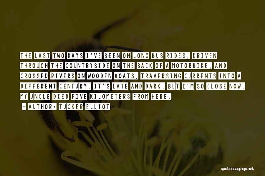 Tucker Elliot Quotes: The Last Two Days I've Been On Long Bus Rides, Driven Through The Countryside On The Back Of A Motorbike,