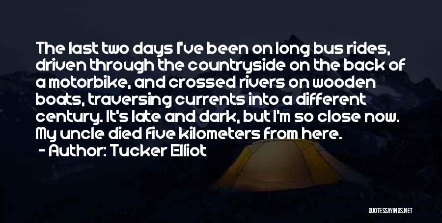 Tucker Elliot Quotes: The Last Two Days I've Been On Long Bus Rides, Driven Through The Countryside On The Back Of A Motorbike,