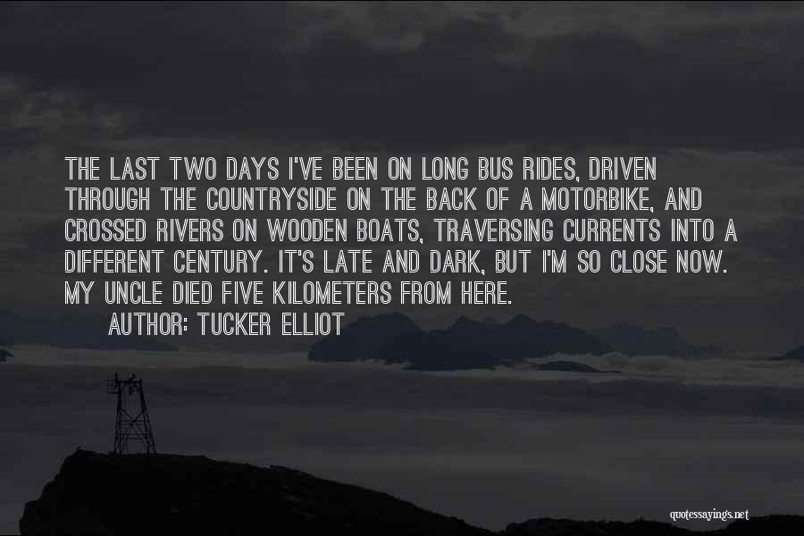 Tucker Elliot Quotes: The Last Two Days I've Been On Long Bus Rides, Driven Through The Countryside On The Back Of A Motorbike,