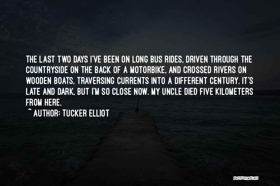 Tucker Elliot Quotes: The Last Two Days I've Been On Long Bus Rides, Driven Through The Countryside On The Back Of A Motorbike,